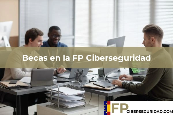 Becas en la FP Ciberseguridad