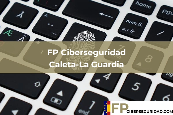 FP Ciberseguridad en Caleta-La Guardia