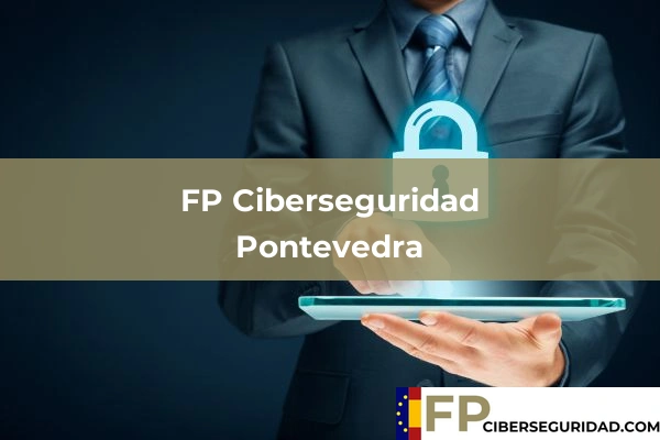 FP Ciberseguridad en Pontevedra