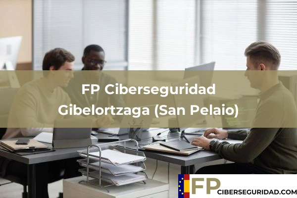 FP Ciberseguridad en Gibelortzaga (San Pelaio)
