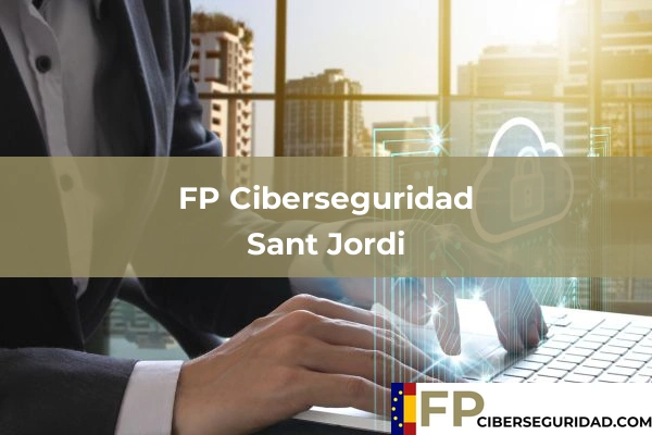 FP Ciberseguridad en La Pobla Tornesa 33 FP Ciberseguridad en Sant Jordi