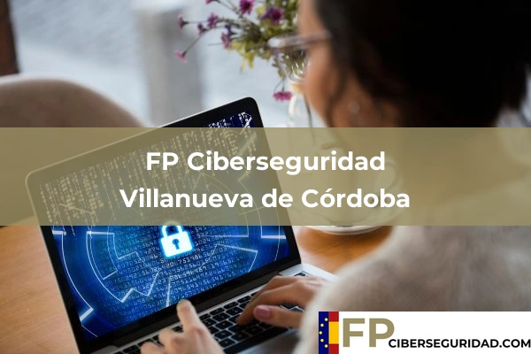 FP Ciberseguridad en Villanueva de Córdoba